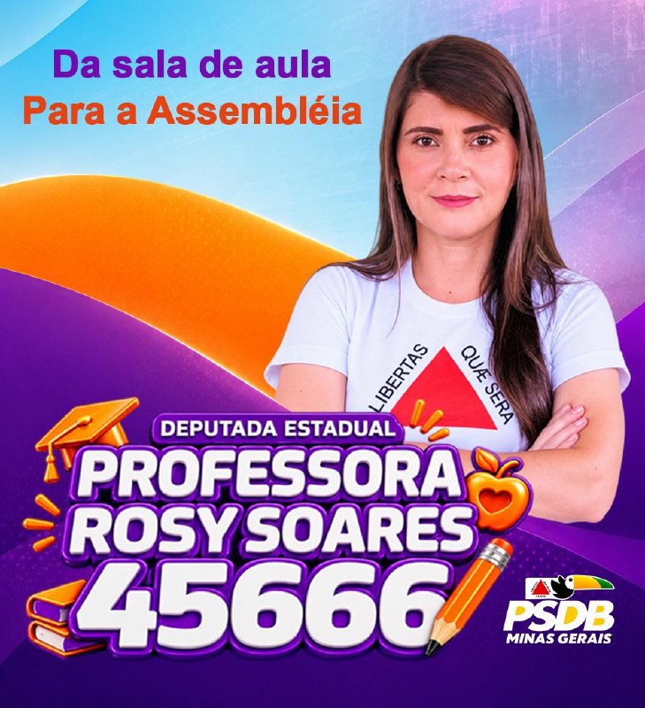 Prof. Rosy Soares, Deputada Estadual, Da sala de aula para a Assembleia, Vale do Jequitinhonha e Mucuri, PSDB Minas Gerais, número 45666